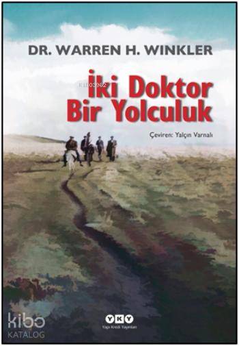  İki Doktor Bir Yolculuk | İki Doktor Bir Yolculuk | Dürrin Tunç | Nahide Dikel | Yalçın Varnalı | Warren H Winkler | Yapı Kredi Yayınları ( YKY ) | 9789750830396 