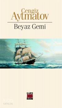  Beyaz Gemi | Cengiz Aytmatov | Elips Kitap | 9786054138449 | 