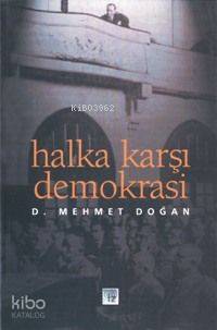  Halka Karşı Demokrasi | Mehmet Doğan | İz Yayıncılık | 9789753552783 | 