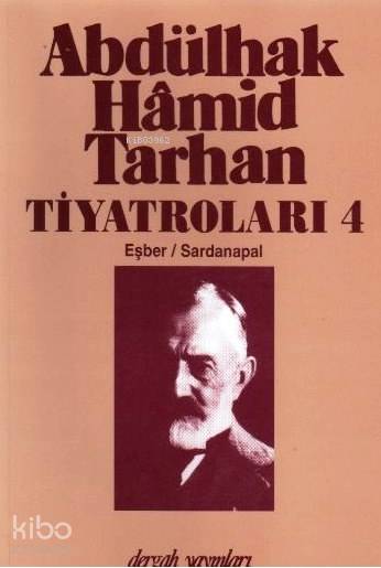  Abdülhak Hamid Tarhan Tiyatroları 4 Eşber Sardan | Abdulhak Hamid Tarhan | İnci Enginün | Dergah Yayınları | 9789757032854 | 