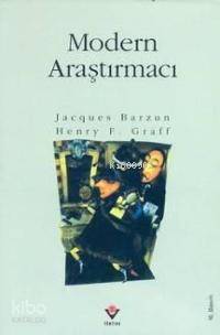  Modern Araştırmacı | Jacques BarzunHenry F Graff | Fatoş Dilber | KPK Aytaç Kaya | Jacques Barzun | Henry F Graff | Tübitak | 9789754030556 | 
