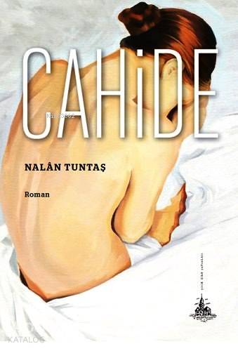  Cahide | Nalân Tuntaş | Yitik Ülke Yayınları | 9786054841622 | 