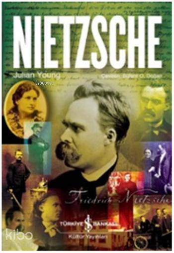  Nietzsche | Nietzsche | Bülent O Doğan | Julian Young | Türkiye İş Bankası Kültür Yayınları | 9786053324485 