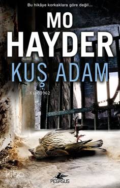  Kuş Adam | Mo Hayder | Boğaç Erkan | Meral Gök | Ömer Çiftci | Pegasus Yayıncılık | 9786053435952 | 
