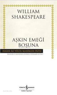  Aşkın Emeği Boşuna (Ciltli) | Aşkın Emeği Boşuna (Ciltli) | William Shakespeare | Özdemir Nutku | Türkiye İş Bankası Kültür Yayınları | 9786053321279 