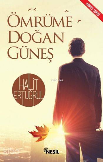  Ömrüme Doğan Güneş Arayış Serisi | Ömrüme Doğan Güneş Arayış Serisi | Halit Ertuğrul | Saide Nur Dikmen | Ekrem Altıntepe | Said Demirtaş | Nesil Yayınları | 9786051628837 