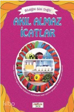  Bildiğin Gibi Değil Akıl Almaz İcatlar | Asena Meriç | Yediveren Çocuk Yayınları | 9786055011925 | 