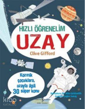  Hızlı Öğrenelim Uzay | Hızlı Öğrenelim Uzay | Clive Gifford | Çağlar Sunay | Marta MunozMelvyn Evans | Türkiye İş Bankası Kültür Yayınları | 9786053325437 