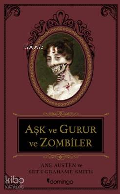  Aşk Ve Gurur Ve Zombiler | Aşk Ve Gurur Ve Zombiler | Jane Austen | Dost Körpe | Miray Doğan | Seth Grahame Smith | Domingo Yayınevi | 9786054729654 