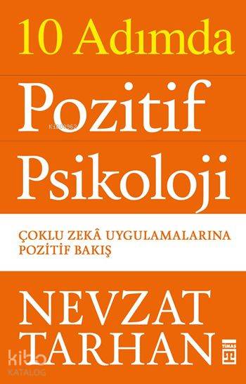  10 Adımda Pozitif Psikoloji Çoklu Zekâ Uygulamalarına Pozitif Bakış | Nevzat Tarhan | Timaş Yayınları | 9789750822618 