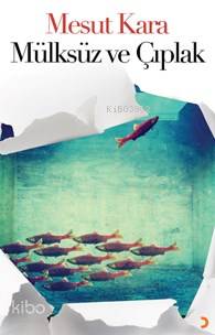  Mülksüz Ve Çıplak | Mülksüz Ve Çıplak | Mesut Kara | Cinius Yayınları | 9786053235460 