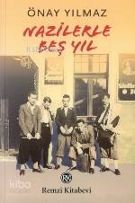  Nazilerle Beş Yıl | Nazilerle Beş Yıl | Önay Yılmaz | Remzi Kitabevi | 9789751410252 