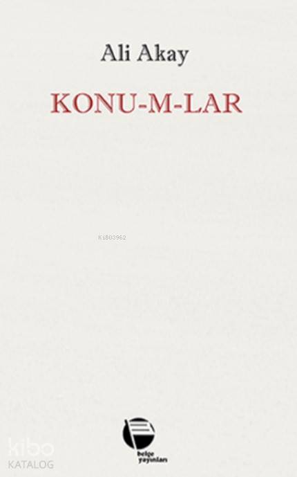  Konumlar | Ali Akay | Belge Yayınları | 9789753447218 | 