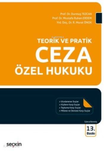  Teorik ve Pratik Ceza Özel Hukuku | Teorik ve Pratik Ceza Özel Hukuku | Durmuş Tezcan | Mustafa Ruhan Erdem | Rifat Murat Önok | Durmuş TezcanMustafa Ruhan ErdemRifat Murat Önok | Seçkin Yayıncılık | 9789750239427 