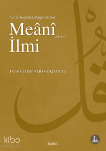  Kuran Işığında Belagat Dersleri Meani İlmi | Fatma Serap Karamollaoğlu | Yunus Karaaslan | İsmet Uçma | Adem Şenel | İşaret Yayınları | 9789753502764 | 