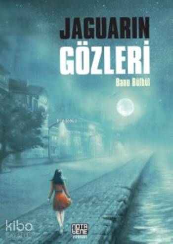 Jaguarın Gözleri | Banu Bülbül | Ahmet Demirtaş | Nota Bene Yayınları | 9786059679879 | 