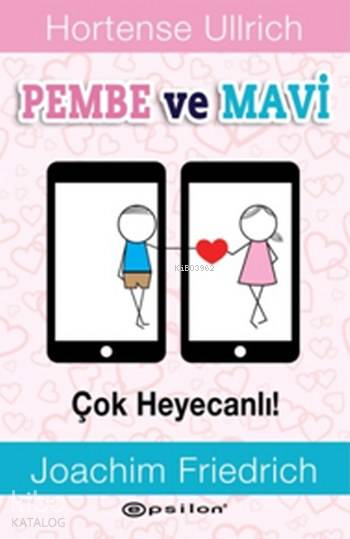  Pembe ve Mavi Çok Heyecanlı | Pembe ve Mavi Çok Heyecanlı | Hortense Ullrich | Yonca Kocadağ | Tuğçe Ak | Epsilon Yayınevi | 9789944827652 