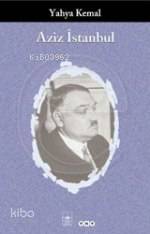  Aziz İstanbul | Aziz İstanbul | Yahya Kemal Beyatlı | Yapı Kredi Yayınları ( YKY ) | 9789750809165 