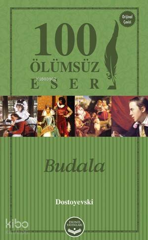  Budala 100 Ölümsüz Eser | Budala 100 Ölümsüz Eser | Fyodor Mihayloviç Dostoyevski | Neslihan Öztürk | Özge Ercan | Dionis Yayınları | 9786059609920 