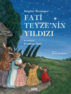  Fati Teyzenin Yıldızı | Fati Teyzenin Yıldızı | Feridun Oral | Brigitte Weninger | Berrin Karabulut | Hazal Bilgen | Yapı Kredi Yayınları ( YKY ) | 9789750840883 