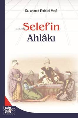  Selefin Ahlakı | Selefin Ahlakı | Ahmed Ferid El Mısri | Birol Özden | Karınca & Polen Yayınları | 9786055104115 