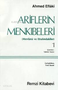  Ariflerin Menkibeleri 1 Mevlânâ ve Etrafındakiler | Ariflerin Menkibeleri 1 Mevlânâ ve Etrafındakiler | Ahmed Eflaki | Tahsin Yazıcı | Remzi Kitabevi | 9789751490841 