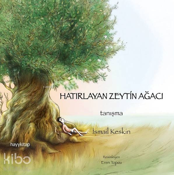  Hatırlayan Zeytin Ağacı Tanışma | İsmail Keskin | Eren Topcu | Hayy Kitap | 9786052214374 | 