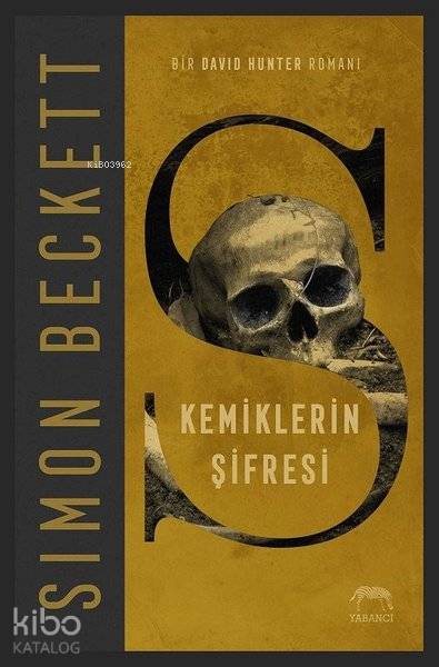  Kemiklerin Şifresi | Simon Beckett | Nur Küçük | Aslıhan Kopuz | Su Akaydın | Eren Nadir Akşamoğlu | Yabancı Yayınları | 9786052177587 | 