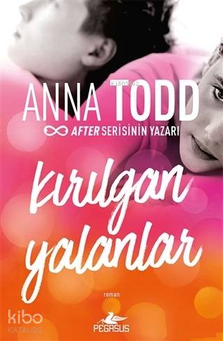  Kırılgan Yalanlar | Belgin Selen Haktanır | İlker Sönmez | Ezgi Gültekin | Anna Todd | Pegasus Yayıncılık | 9786052996904 | 
