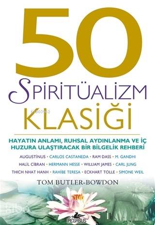  50 Zenginlik Klasiği 50 Spiritüalizm Klasiği | Özgü Çelik | Ezgi Gültekin | Tom Butler Bowdon | Pelin Zorbay | Pegasus Yayıncılık | 9786052996935 | 