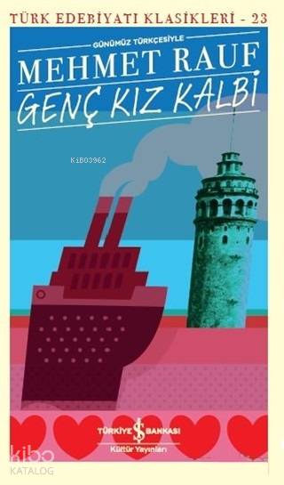  Genç Kız Kalbi (Günümüz Türkçesiyle) | Genç Kız Kalbi (Günümüz Türkçesiyle) | Mehmet Rauf | Ali Alkan İnal | Ayşegül Çakan | Türkiye İş Bankası Kültür Yayınları | 9786052959138 