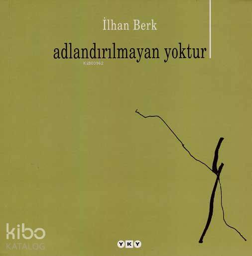  Adlandırılmayan Yoktur Aforizmalar | Adlandırılmayan Yoktur Aforizmalar | İlhan Berk | Editör Fahri Güllüoğlu Kapak Tasarımı Nahide Dikel Desenler İlhan Berk | Yapı Kredi Yayınları ( YKY ) | 9789750810879 