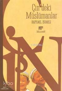  Çindeki Müslümanlar | Raphael Israelı | İbrahim Kapaklıkaya | Gelenek Yayıncılık | 9789758719129 | 