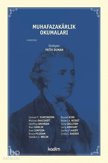  Muhafazakârlık Okumaları | Kolektif | Serhat Buhari Baytekin | Fatma Çırak Uluyol | Fatih Duman | Kadim Yayınları | 9786057629081 | 
