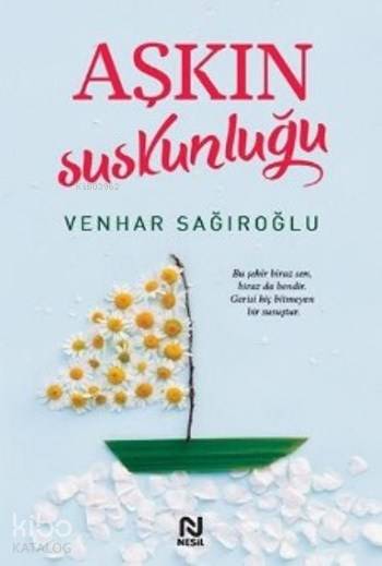  Aşkın Suskunluğu | Aşkın Suskunluğu | Gökhan Koç | Venhar Sağıroğlu | Nesil Yayınları | 9786051831763 