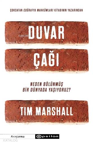  Duvar Çağı Neden Bölünmüş Bir Dünyada Yaşıyoruz | Tim Marshall | Burhan Yüksekkaş | Filiz Tülek Erdurak | Epsilon Yayınevi | 9786051738666 | 