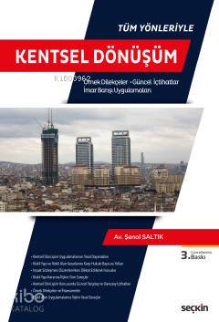  Tüm Yönleriyle Kentsel Dönüşüm | Tüm Yönleriyle Kentsel Dönüşüm | Şenol Saltık | Seçkin Yayıncılık | 9789750266102 