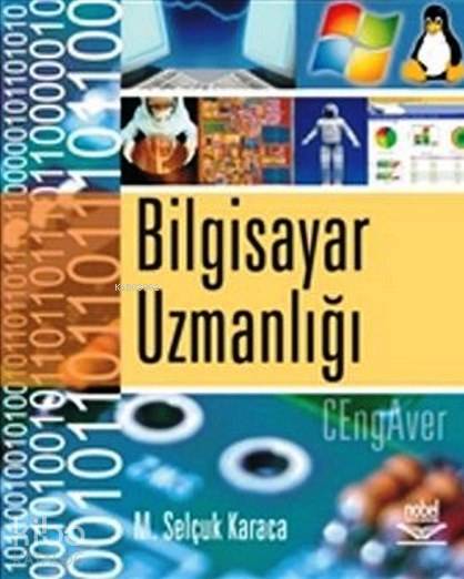  Bilgisayar Uzmanlığı | Bilgisayar Uzmanlığı | Mehmet Selçuk Karaca | Nobel Yayın Dağıtım | 9789755918365 