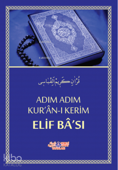  Adım Adım KurAnI Kerim Elif BaSı | Adım Adım KurAnI Kerim Elif BaSı | Yılmaz Uslu | Nebevi Hayat Yayınları | 9786257634069 