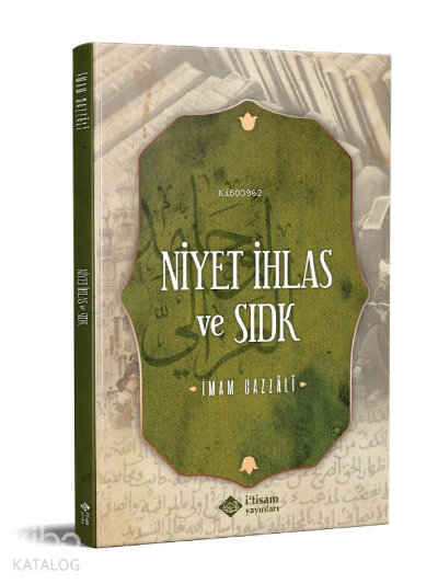  Niyet İhlas Ve Sıdk | Niyet İhlas Ve Sıdk | İmamı Gazali | Hasan Doğan | İtisam Yayınları | 9786258003031 