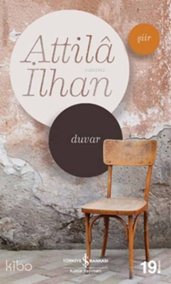  Duvar | Duvar | Attilâ İlhan | Türkiye İş Bankası Kültür Yayınları | 9789754584202 