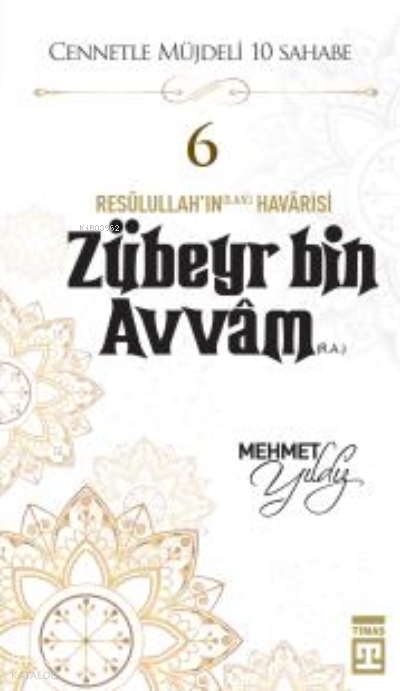  Zübeyr Bin Avvam (RA) | Zübeyr Bin Avvam (RA) | Mehmet Yıldız | Timaş Yayınları | 9786050845884 