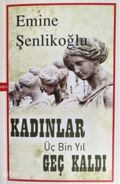  Kadınlar Üç Bin Yıl Geç Kaldı | Kadınlar Üç Bin Yıl Geç Kaldı | Emine Şenlikoğlu | Mektup Yayınları | 9786059322973 