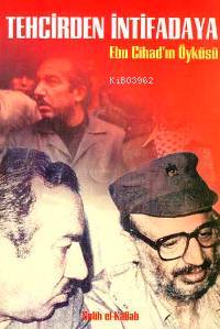  Tehcirden İntifadaya Ebu Cihadın Öyküsü | Salih El kallab | Lütfullah Göktaş | Attila Tuygan | Belge Yayınları | 9789753443685 | 