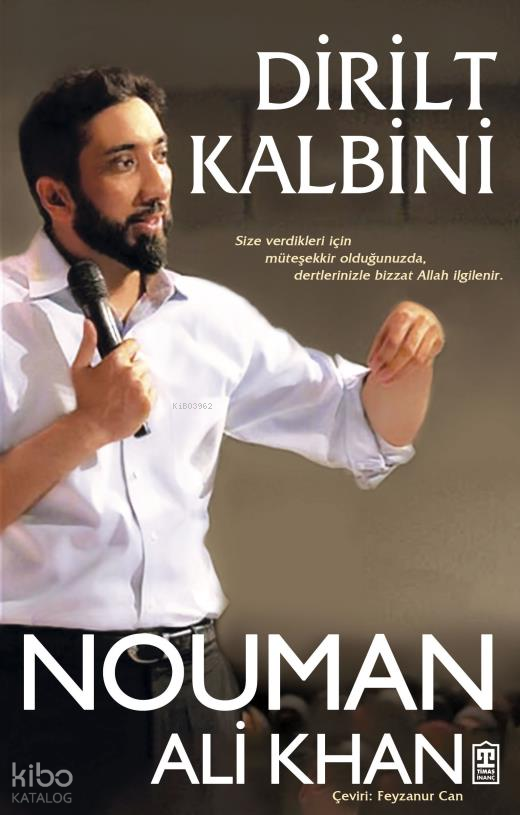  Dirilt Kalbini | Nouman Ali Khan | Timaş Yayınları | 9786050825992 | 