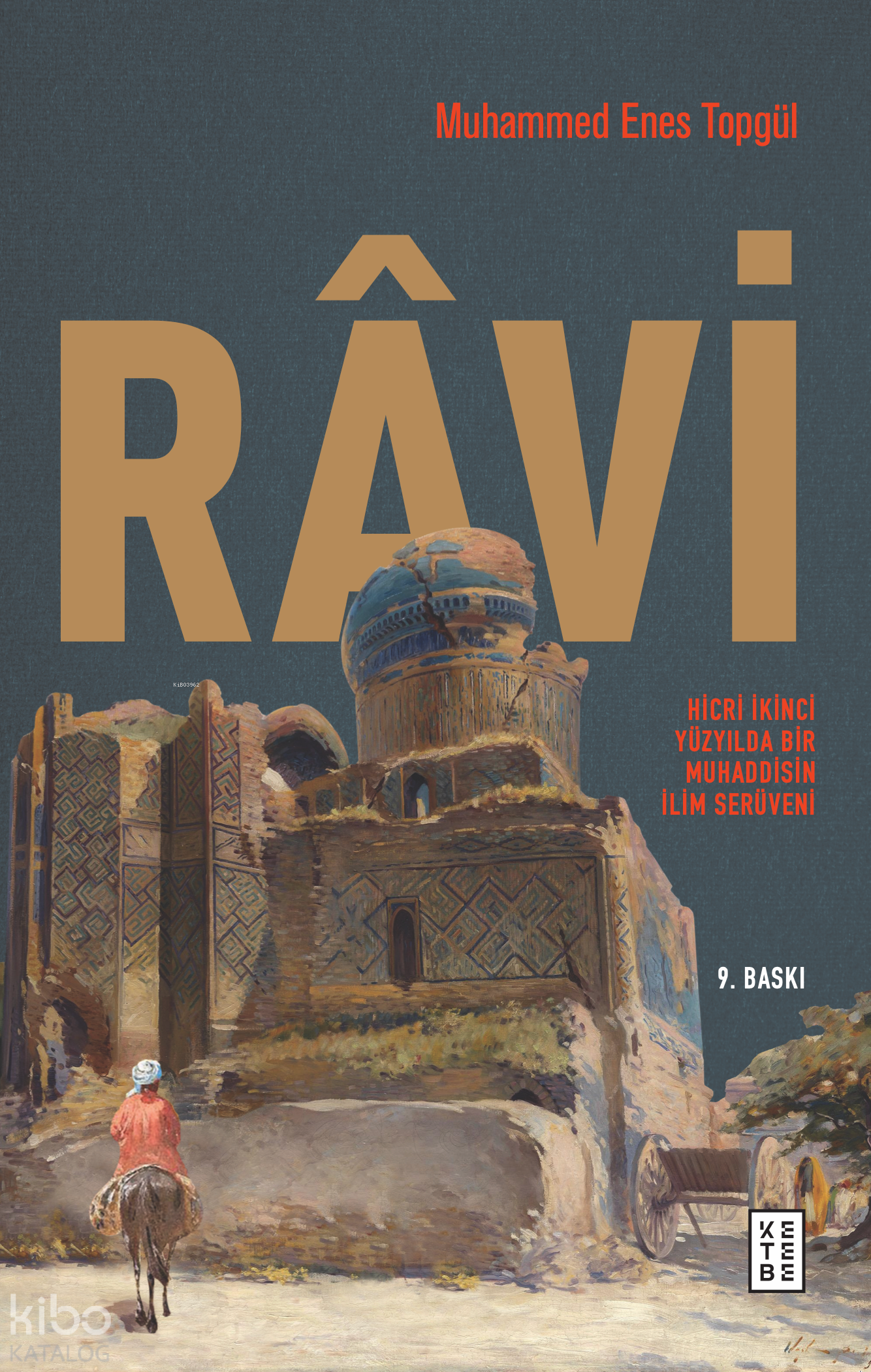  RâviHicri İkinci Yüzyilda Bir Muhaddisin İlim Serüveni | RâviHicri İkinci Yüzyilda Bir Muhaddisin İlim Serüveni | Muhammed Enes Topgül | Ketebe Yayınları | 9786257587877 
