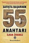  Satışta Başarının 55 Anahtarı | Satışta Başarının 55 Anahtarı | İlhan Ürkmez | Remzi Kitabevi | 9789751412201 