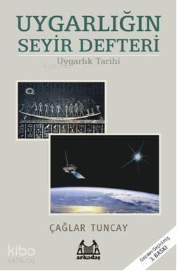  Uygarlığın Seyir Defteri Uygarlık Tarihi | Çağlar Tuncay | Arkadaş Yayınevi | 9789755090801 | 