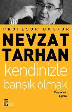  Kendinizle Barışık Olmak Duyguların Eğitimi | Nevzat Tarhan | Seval Akbıyık | Timaş Yayınları | 9799752631037 | 