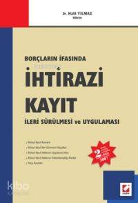  Borçların İfasında İhtirazı Kayıt İleri Sürülmesi ve Uygulaması | Borçların İfasında İhtirazı Kayıt İleri Sürülmesi ve Uygulaması | Halil Yılmaz | Seçkin Yayıncılık | 9789750204722 